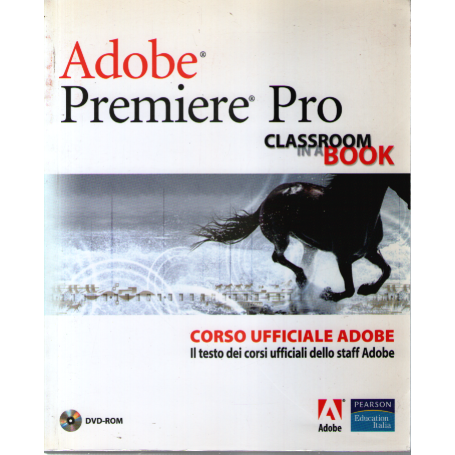 Adobe Premiere Pro. Classroom book. Corso ufficiale Adobe. Con DVD-ROM.