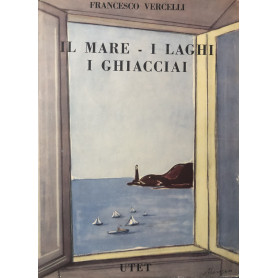 Il mare - I laghi - I ghiacciai