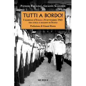 Tutti a bordo! I marinai d'Italia l'8 settembre 1943 tra etica e ragion di Stato