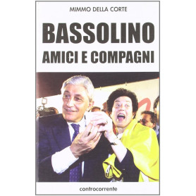 Bassolino amici e compagni.