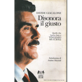Disonora il giusto. Quello che hanno fatto a Vincenzo Muccioli.