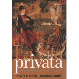 La vita privata. Dal feudalesimo al Rinascimento (Vol. 2).