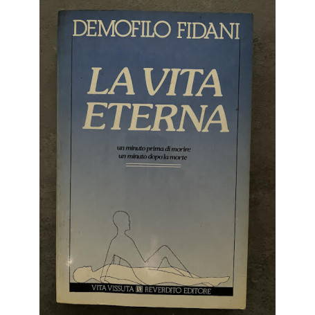 La vita eterna. Un minuto prima di morire un minuto dopo la morte.