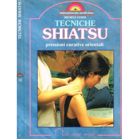 Tecniche shiatsu. Pressioni curative orientali.