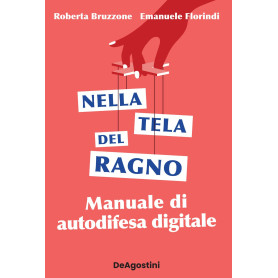 Nella tela del ragno. Manuale di autodifesa digitale.