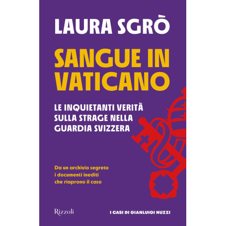 Sangue in Vaticano. Le inquietanti verità sulla strage nella Guardia Svizzera.