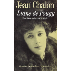 Liane de Pougy: Courtisane princesse et sainte.