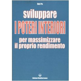 Sviluppare i poteri interiori per massimizzare il proprio rendimento.