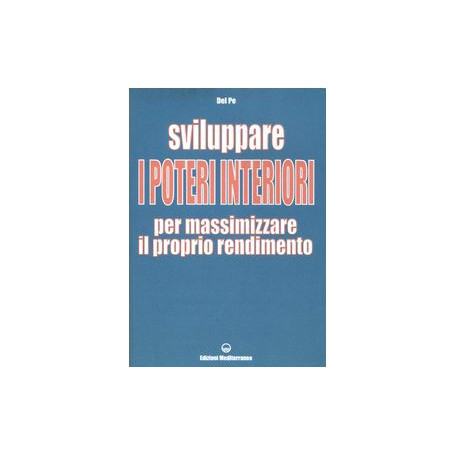 Sviluppare i poteri interiori per massimizzare il proprio rendimento.