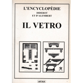 L'Enciclopédie Diderot et D'Alembert. Il Vetro. Raccolta di tavole sulle scienze
