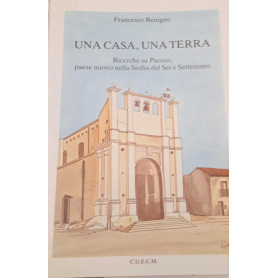 Una casa una terra. Ricerche su Paceco paese nuovo nella Sicilia del Sei e Settecento