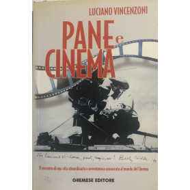 Pane e cinema. Il racconto di una vita straordinaria e avventurosa consacrata al mondo del cinema.