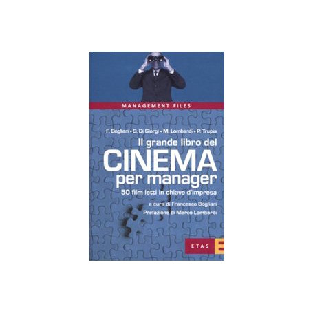 Il grande libro del cinema per manager. 50 film letti in chiave d'impresa.
