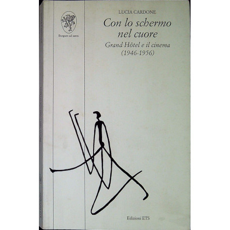 Con lo schermo nel cuore. Grand Hôtel e il cinema (1946-1956).