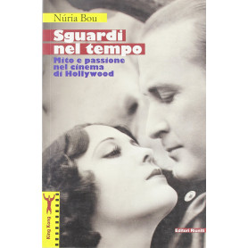 Sguardi nel tempo. Mito e passione nel cinema di Hollywood.