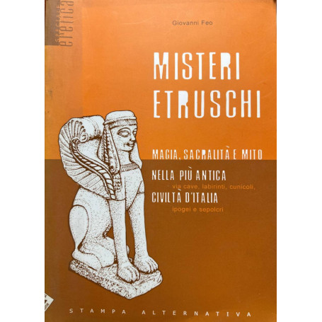 Misteri etruschi. Magia sacralità e mito nella più antica civiltà d'Italia.