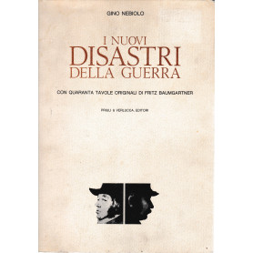 I nuovi disastri della guerra. Con quaranta tavole originali di Fritz Baumgartner