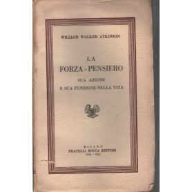 La forza-pensiero sua azione e sua funzione nella vita.