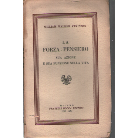 La forza-pensiero sua azione e sua funzione nella vita.