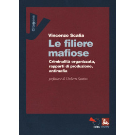 Le filiere mafiose. Criminalità organizzata rapporti di produzione antimafia.