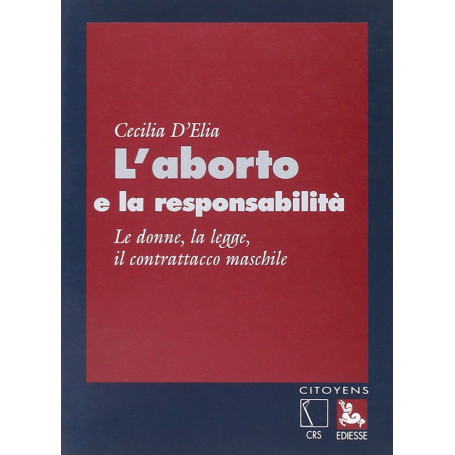 L'aborto e la responsabilità. Le donne la legge il contrattacco maschile.