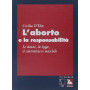 L'aborto e la responsabilità. Le donne la legge il contrattacco maschile.
