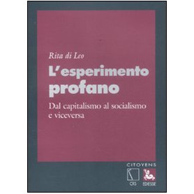L'esperimento profano. Dal capitalismo al socialismo e viceversa.