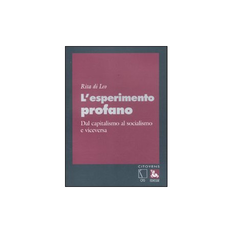 L'esperimento profano. Dal capitalismo al socialismo e viceversa.