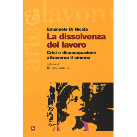 La dissolvenza del lavoro. Crisi e disoccupazione attraverso il cinema.