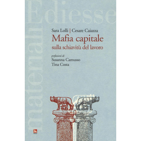 Mafia capitale sulla schiavitù del lavoro.