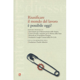 Riunificare il mondo del lavoro è possibile oggi?