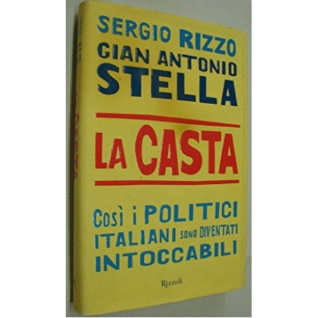 La casta. Così i politici Italiani sono diventati intoccabili.