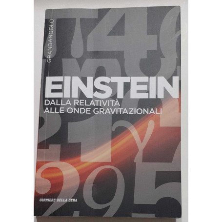 Einstein dalla relatività alle onde gravitazionali. Vol. 1