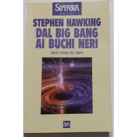 Dal big bang ai buchi neri. Breve storia del tempo