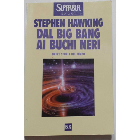 Dal big bang ai buchi neri. Breve storia del tempo