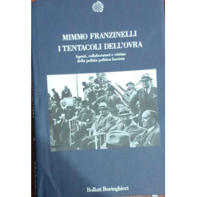 I tentacoli dell'Ovra. Agenti collaboratori e vittime della polizia politica fascista