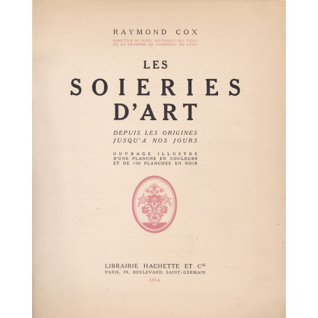 Les soieries d'art depuis les origines jusqu'a nos jours.