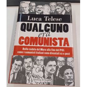 Qualcuno era comunista. Dalla caduta del Muro alla fine del PCI: come i comunisti italiani sono diventati ex e post