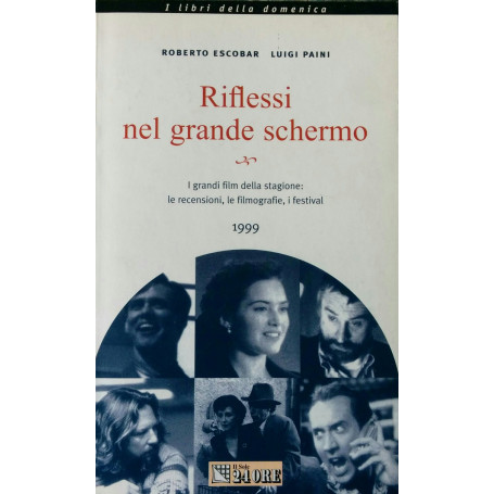 Riflessi nel grande schermo. I grandi film della stagione: le recensioni le filmografie i festival 1999