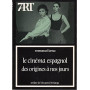 Le Cinéma espagnol des origines à nos jours.