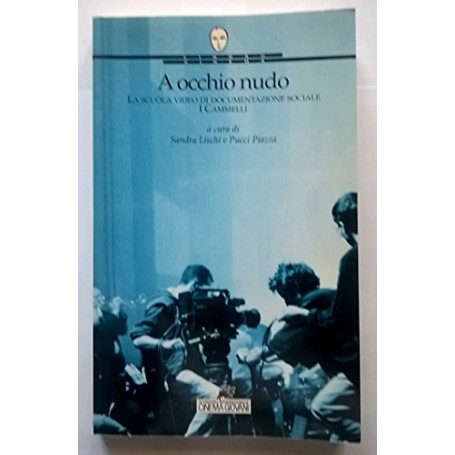 A occhio nudo. La scuola di documentazione sociale «I Cammelli».