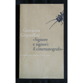 Signore e signori: il cinematografo. La nascita del cinema e il suo mito.