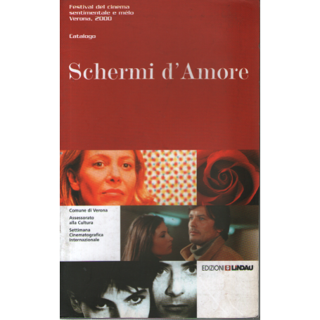 Schermi d'amore. Catalogo del Festival del cinema sentimentale e mélo Verona 2000.