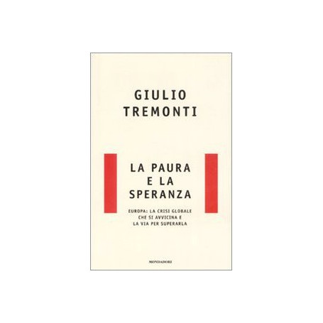 La paura e la speranza. Europa: la crisi globale che si avvicina e la via per superarla.