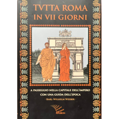 Tutta Roma in VII giorni. A passeggio nella capitale dell'impero con una guida dell'epoca.