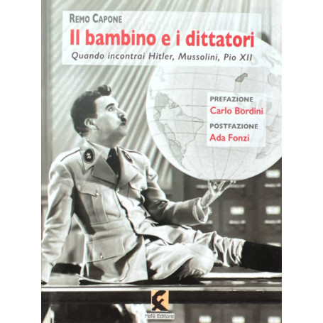 Il bambino e i dittatori. Quando Incontrai Hitler Mussolini Pio XII.