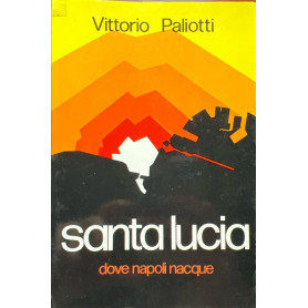 Santa Lucia. Dove Napoli nacque.