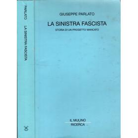La sinistra fascista. Storia di un progetto mancato
