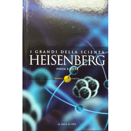 I grandi della scienza. Heisenberg: fisica e oltre.