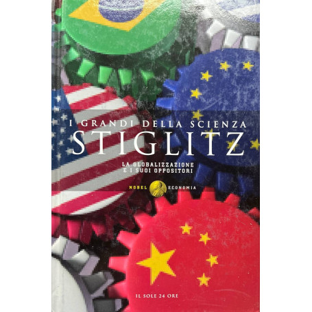 I grandi della scienza. Stiglitz: la globalizzazione e i suoi oppositori.